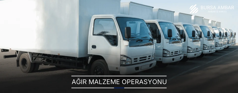 Bursa Ağır Malzeme Ambar Firmaları