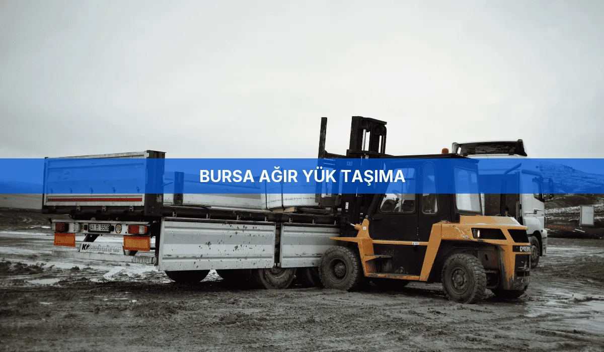 Bursa Ağır Yük Taşıma