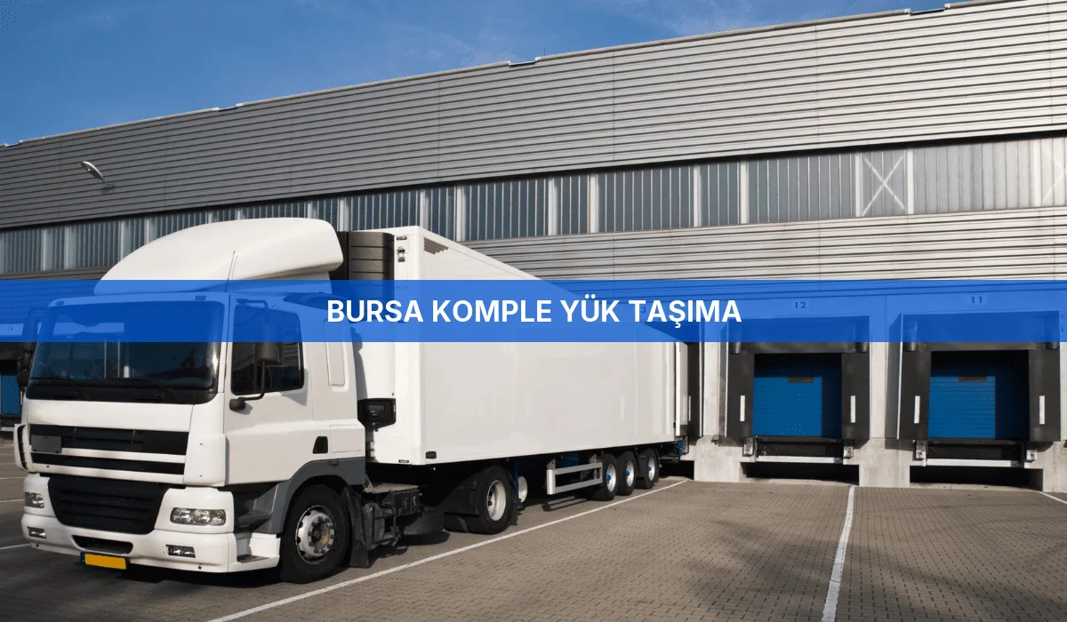 Bursa Komple Yük Taşıma