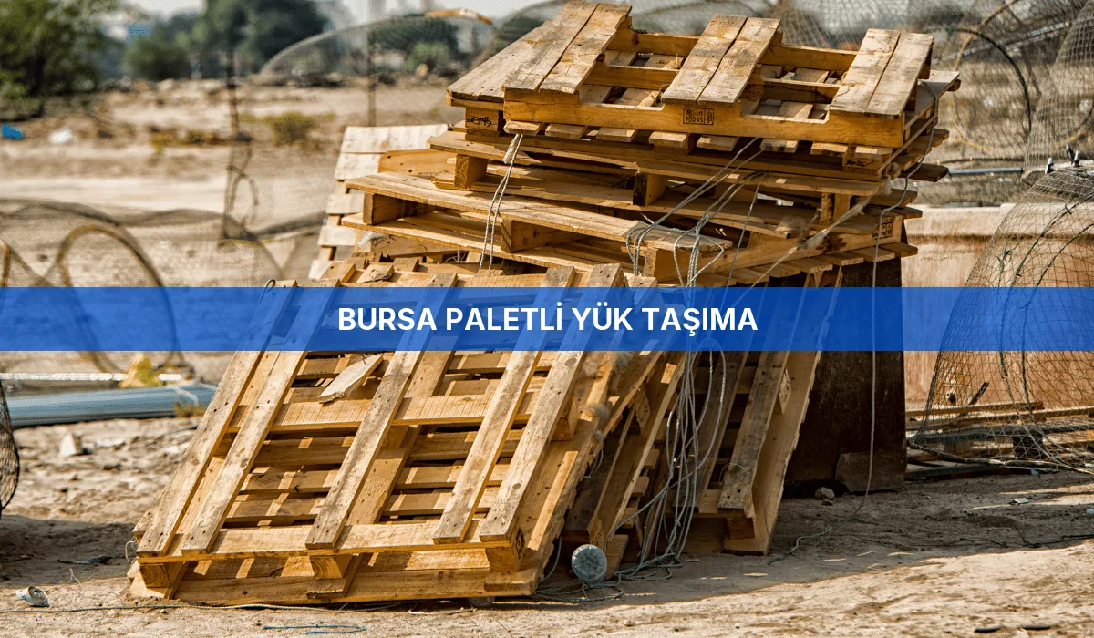 Bursa Paletli Yük Taşıma